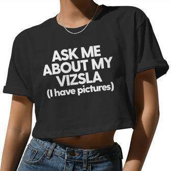 Vizsla Mom Dad Vizsla Dog Ask Me About My Vizsla Women Cropped T-shirt - Monsterry DE