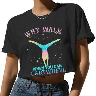 Why Walk When You Can Cartwheel Gymnast Gymnastic Girl Women Cropped T-shirt - Monsterry