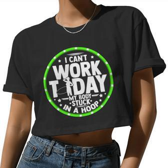 Womens Cant Work My Body Stuck In A Hoop Hooping Mom Hula Gym 3 Women Cropped T-shirt - Monsterry CA