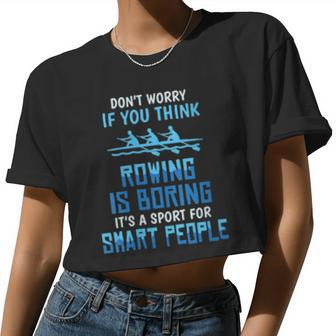 Womens Rowing Is Boring Sports For Smart People Women Cropped T-shirt - Monsterry