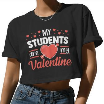 Womens My Students Are My Valentine Teacher Classroom Love Women Cropped T-shirt - Monsterry DE