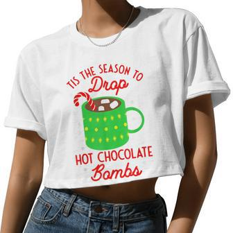 Tis The Season To Drop Hot Chocolate Bombs Christmas Women Cropped T-shirt - Monsterry