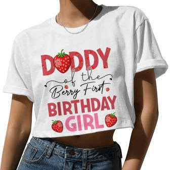 Daddy Of The Berry Sweet One Birthday Strawberry Girl Women Cropped T-shirt - Monsterry UK