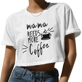 Mama Needs More Coffee Women Cropped T-shirt - Monsterry