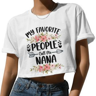 Mother Womens My Favorite People Call Me Nana Mom Women Cropped T-shirt - Monsterry AU