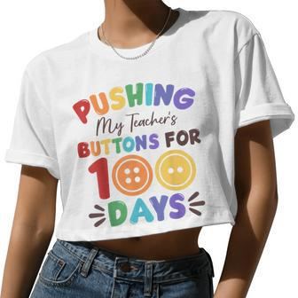 Pushing My Teacher's Buttons For 100 Days 100 Days Of School Women Cropped T-shirt - Monsterry DE