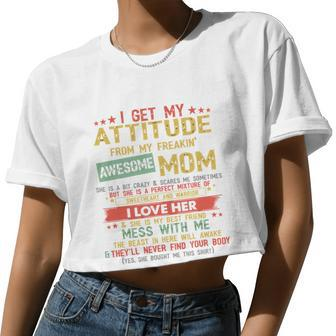 Retro Vintage I Get My Attitude From My Freaking Awesome Mom Women Cropped T-shirt - Monsterry CA