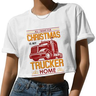 All I Want For Christmas Is My Trucker Home Women Cropped T-shirt - Monsterry CA