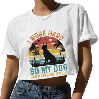 I Work Hard So My Dog Can Have A Better Life T Women Cropped T-shirt - Monsterry
