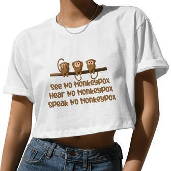 See No Monkeypox Hear No Monkeypox Speak No Monkeypox Women Cropped T-shirt - Monsterry