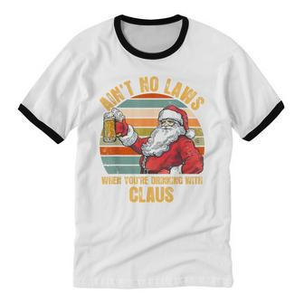 Aint No Laws When You're Drinking With Claus Christmas Cotton Ringer T-Shirt - Monsterry AU