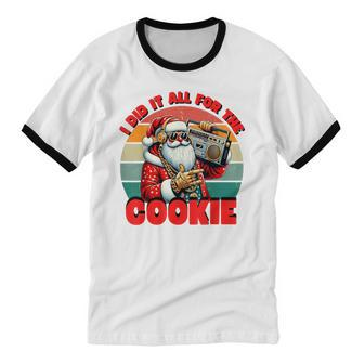 I Did It All For The Cookie Santa Christmas Cotton Ringer T-Shirt - Monsterry