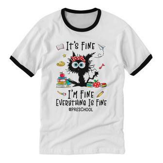 Black Cat It's Fine I'm Fine Everything Preschool Teachers Cotton Ringer T-Shirt - Monsterry AU