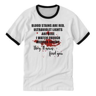 Blood Stains Are Red Ultraviolet Lights Are Blue & Women Cotton Ringer T-Shirt - Monsterry DE