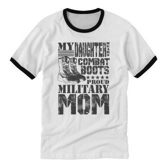 Daughter Wears Combat Boots Military Mom Military Family T-Shirt Cotton Ringer T-Shirt - Monsterry