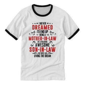 I Never Dreamed I'd End Up Being A Mother In Law V2 Cotton Ringer T-Shirt - Monsterry DE
