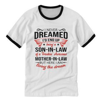 I Never Dreamed I'd End Up Being A Son In Law Awesome Tshirt Cotton Ringer T-Shirt - Monsterry