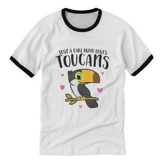 Just A Girl Who Loves Toucans Cute Birds Love Toucan Cotton Ringer T-Shirt - Monsterry