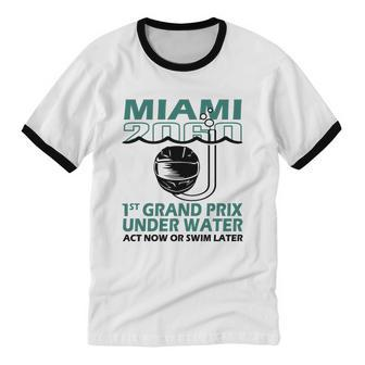 Miami 2060 1St Grand Prix Under Water Act Now Or Swim Tshirt Cotton Ringer T-Shirt - Monsterry CA