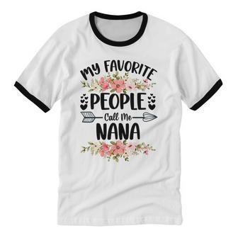 Mother Womens My Favorite People Call Me Nana Mom Cotton Ringer T-Shirt - Monsterry