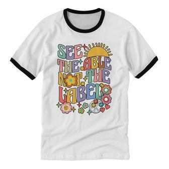See The Able Not The Label Sped Ed Education Special Teacher Cotton Ringer T-Shirt - Monsterry DE