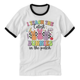 I Teach The Cutest Bunnies In The Patch Easter Teacher Cotton Ringer T-Shirt - Monsterry DE