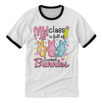 Teacher Easter My Class Is Full Of Sweet Bunnies Cotton Ringer T-Shirt - Monsterry DE