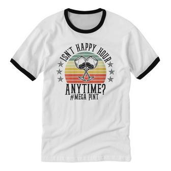 Womens Isn't Happy Hour Anytime Sarcastic Megapint Wine Cotton Ringer T-Shirt - Monsterry DE