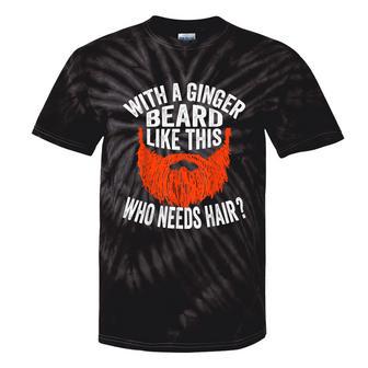 Bearded Bald Man Ginger Beard Sarcastic Saying Tie-Dye T-shirts - Monsterry