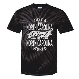 Just A North Carolina Girl In A North Carolina World Tie-Dye T-shirts - Monsterry CA
