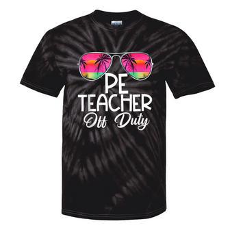 Last Day Summer Pe Physical Education Teacher Off Duty Tie-Dye T-shirts - Monsterry