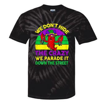 Mardi Gras Outfit We Don't Hide Crazy Parade Street Tie-Dye T-shirts - Monsterry CA