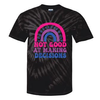 Not Good At Making Decisions Bisexual Rainbow Bi Lgbtq Tie-Dye T-shirts - Monsterry