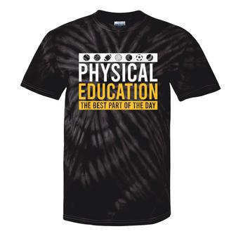 Physical Education Best Part Of The Day Phys Ed Teacher Tie-Dye T-shirts - Monsterry DE