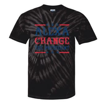 Alexa Change The President Quote Humor Women Tie-Dye T-shirts - Monsterry CA