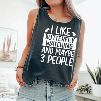 I Like Butterfly Watching And Maybe 3 People Comfort Colors Tank Top - Monsterry CA