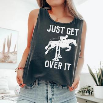 Just Get Over It Horse Show Horseback Riding Equestrian Comfort Colors Tank Top - Monsterry UK