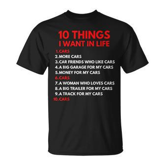 10 Things I Want In My Life Cars More Cars Car Guy T-Shirt - Monsterry