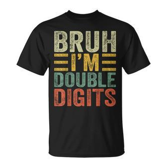 10Th Birthday Bruh I'm Double Digits 10 Year Old Birthday T-Shirt - Seseable