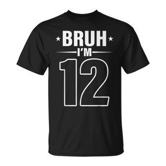 12Th Birthday Boy Bruh I’M 12 Years Old Twelfth Birthday T-Shirt - Thegiftio UK