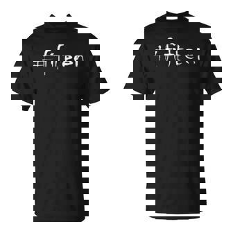 15º Cumpleaños Adolescente Hashtag Fifn Camiseta unisex - Regaloses