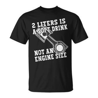 2 Liters Is A Soft Drink Not An Engine Size T-Shirt - Seseable