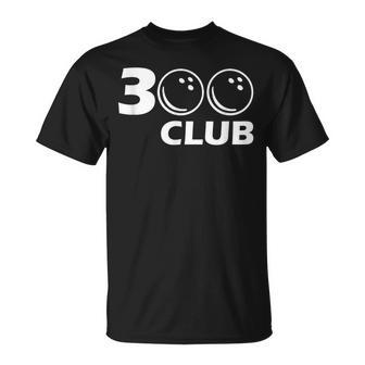 300 Club Bowling Bowler Perfect Game T-Shirt - Monsterry AU
