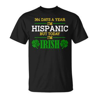 364 Days A Year I'm Hispanic But Today I'm Irish T-Shirt | Mazezy