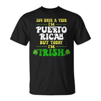 364 Days A Year I'm Puerto Rican But Today I'm Irish T-Shirt | Mazezy