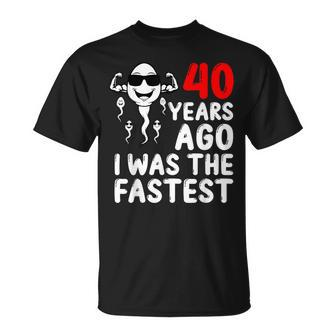 40 Years Ago I Was The Fastest 40Th Birthday Sperm Men T-Shirt - Seseable
