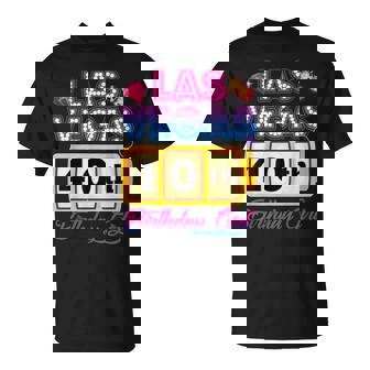 40 Years Old Vegas Girls Trip Vegas 40Th Birthday Girls T-Shirt - Thegiftio UK