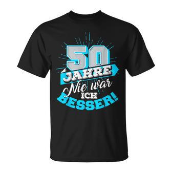 50 Jahre Nie War Ich Besser Birthday T-Shirt - Seseable