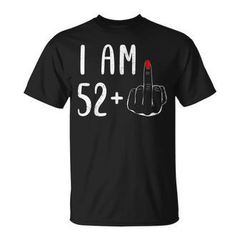 I Am 52 Plus 1 Middle Finger For A 53Th Birthday For Women T-Shirt - Monsterry UK