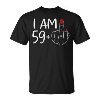 I Am 59 Plus 1 Middle Finger For A 60Th Birthday For Women T-Shirt - Seseable